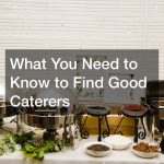 What You Need to Know to Find Good Caterers