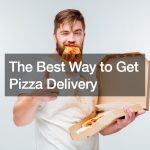 The Best Way to Get Pizza Delivery