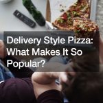 Delivery Style Pizza  What Makes It So Popular?